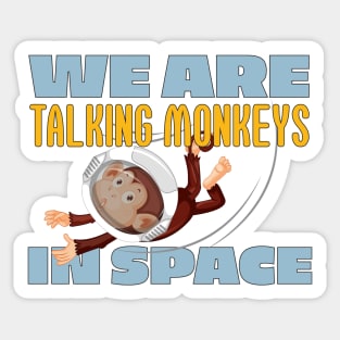 We Are Talking Monkeys in Space - Joe Rogan Gifts & Merchandise for Sale Sticker